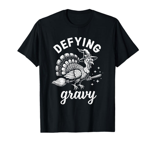 Defying Gravy Funny Silly Turkey Thanksgiving Family Dinner T-Shirt
