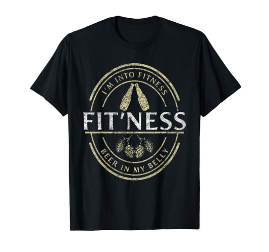 I'm Into Fitness Beer For Beer And Work Out Fitness Lover T-Shirt