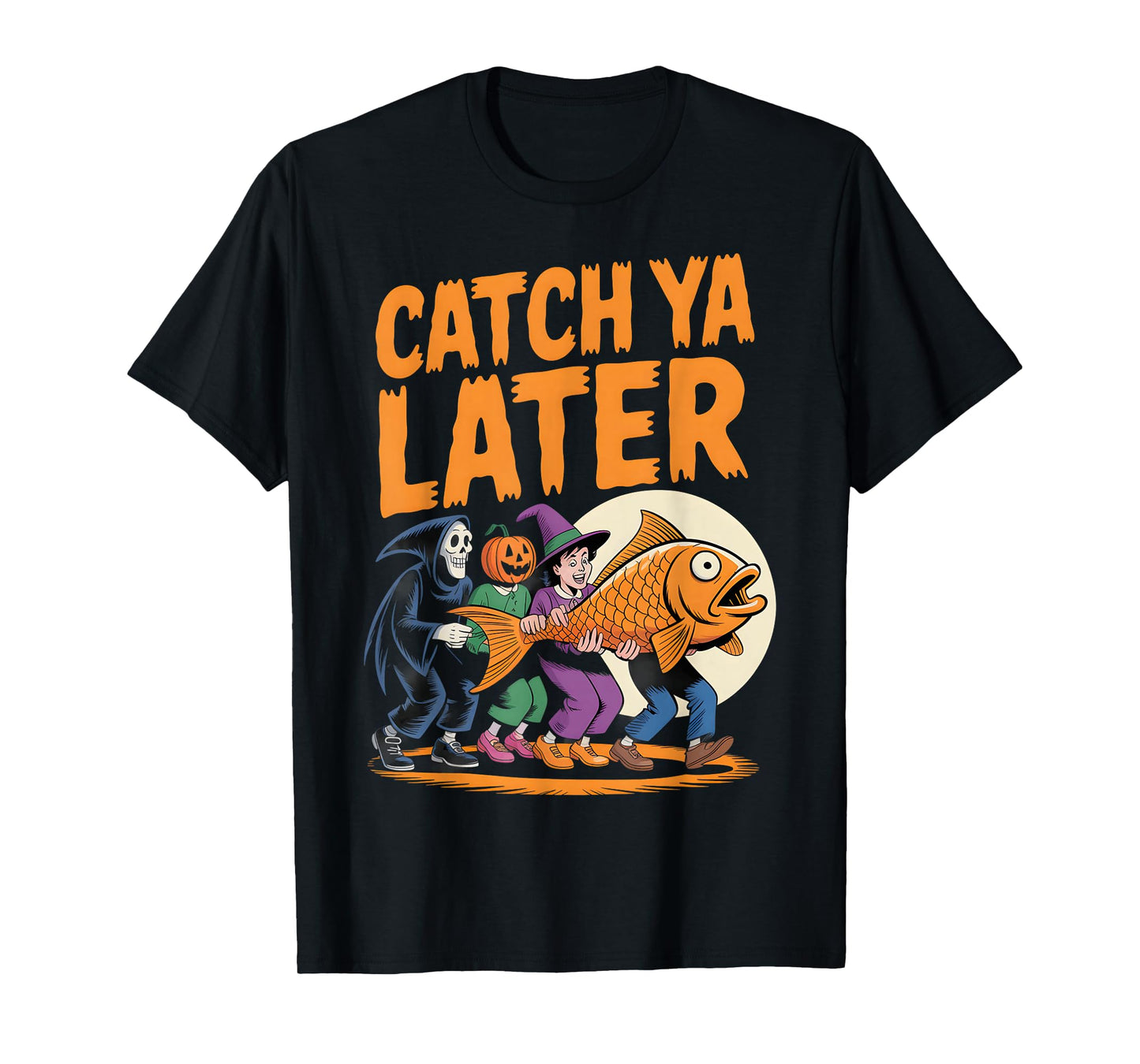 Catch Ya Later Funny Halloween Fishing Costume T-Shirt