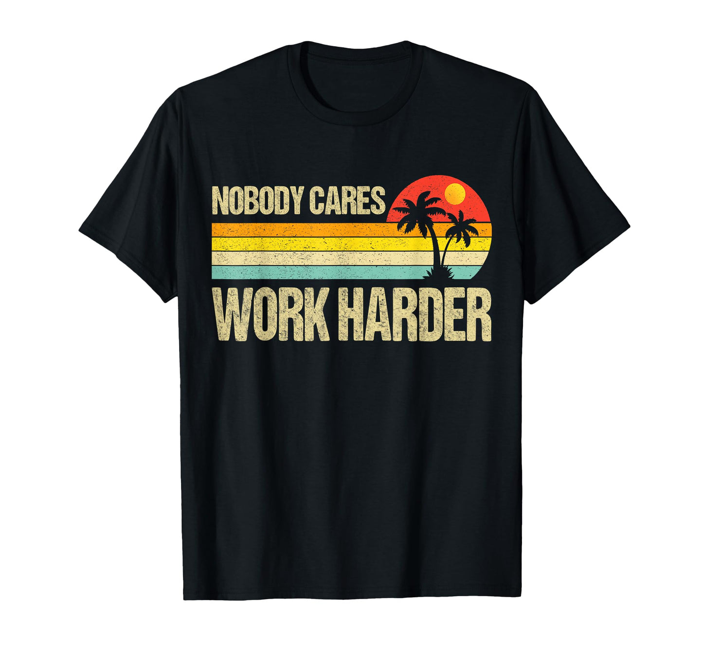 Nobody Cares Work Harder Motivational Fitness Workout Gym T-Shirt