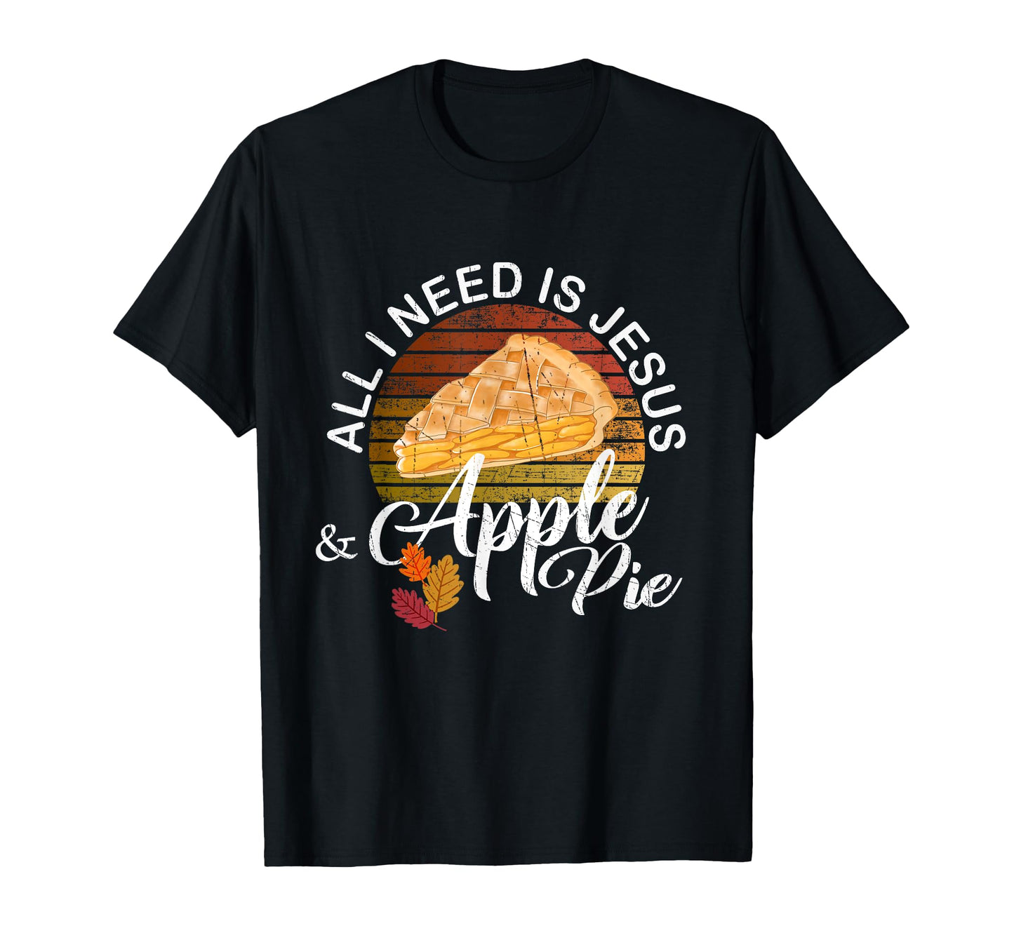 Religious Autumn All I Need Is Jesus And Apple Pie T-Shirt