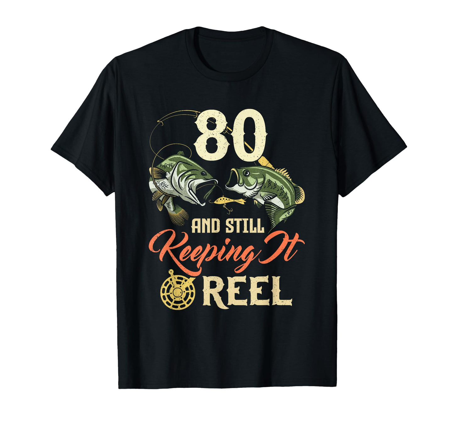 80 And Still Keeping It Reel 80 Birthday Fishing 80th BDay T-Shirt