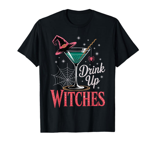 Drink Up Witches Martini Glass Halloween Sarcastic Outfit T-Shirt