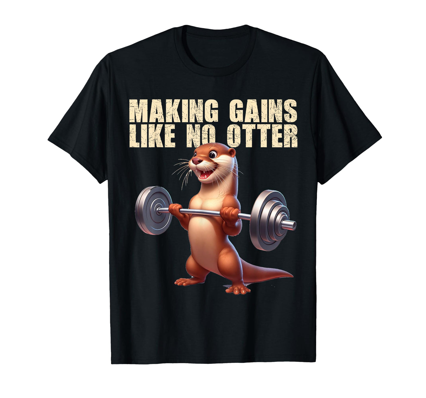 Making Gains Like No Otter Strength Sports Gym Bodybuilding T-Shirt