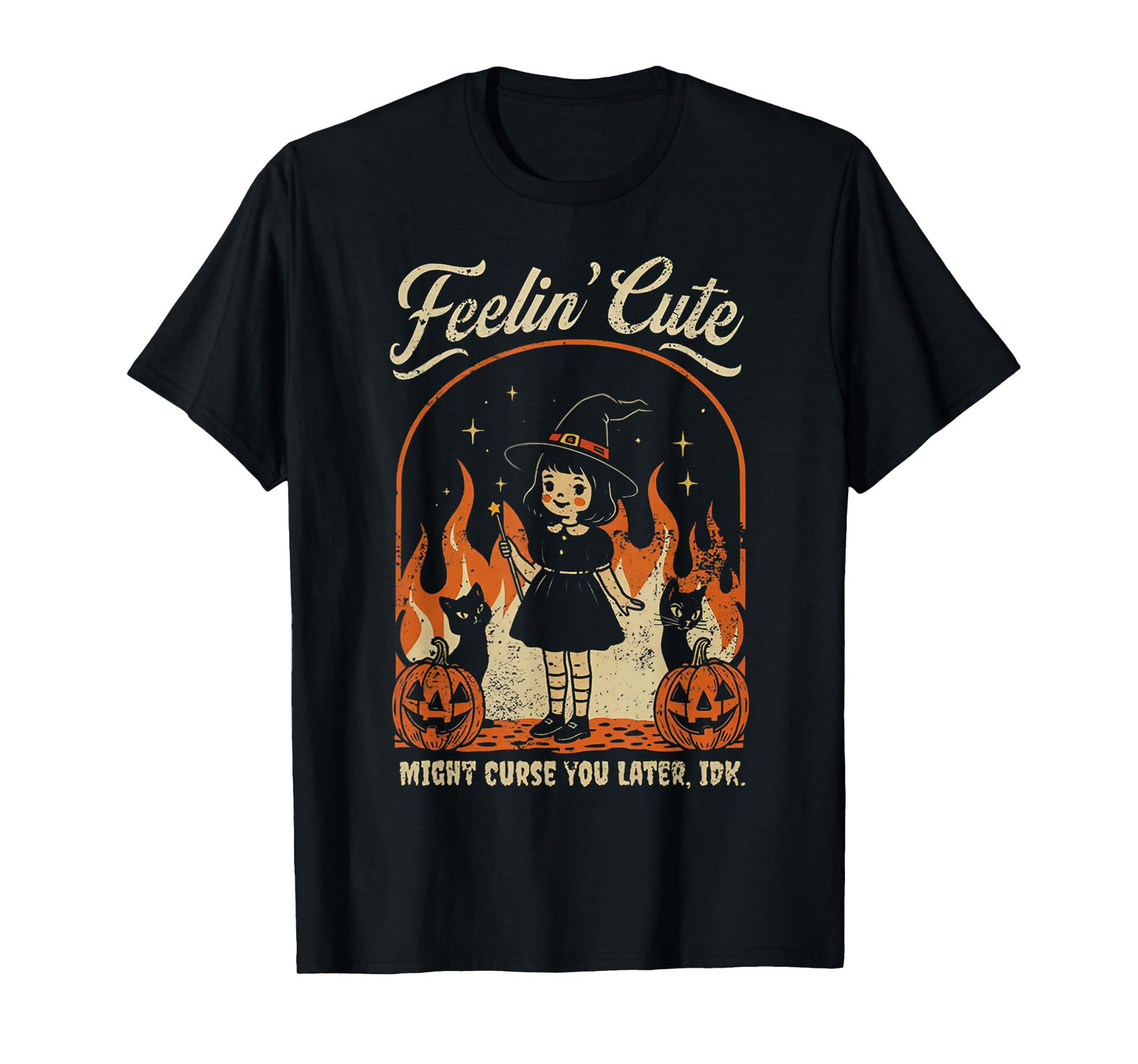 Feelin Cute Might Curse You Later T-Shirt