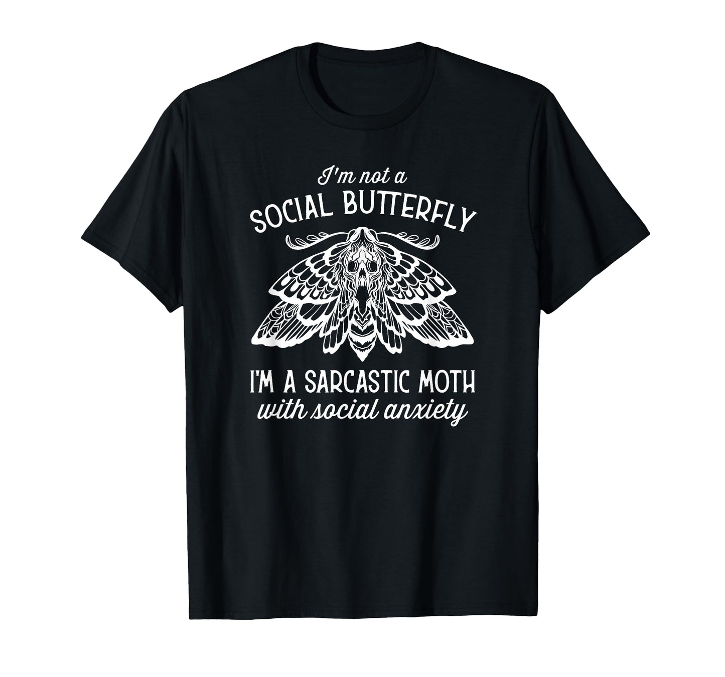I'm Not A Social Butterfly I'm A Sarcastic Moth T-Shirt