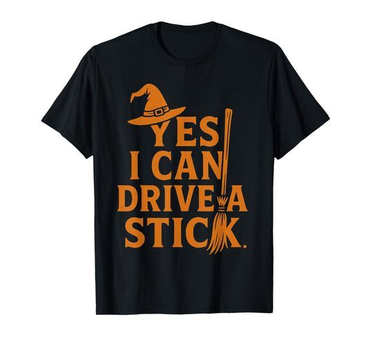 Yes I Can Drive A Stick Funny Halloween Witch Broom Quote T-Shirt