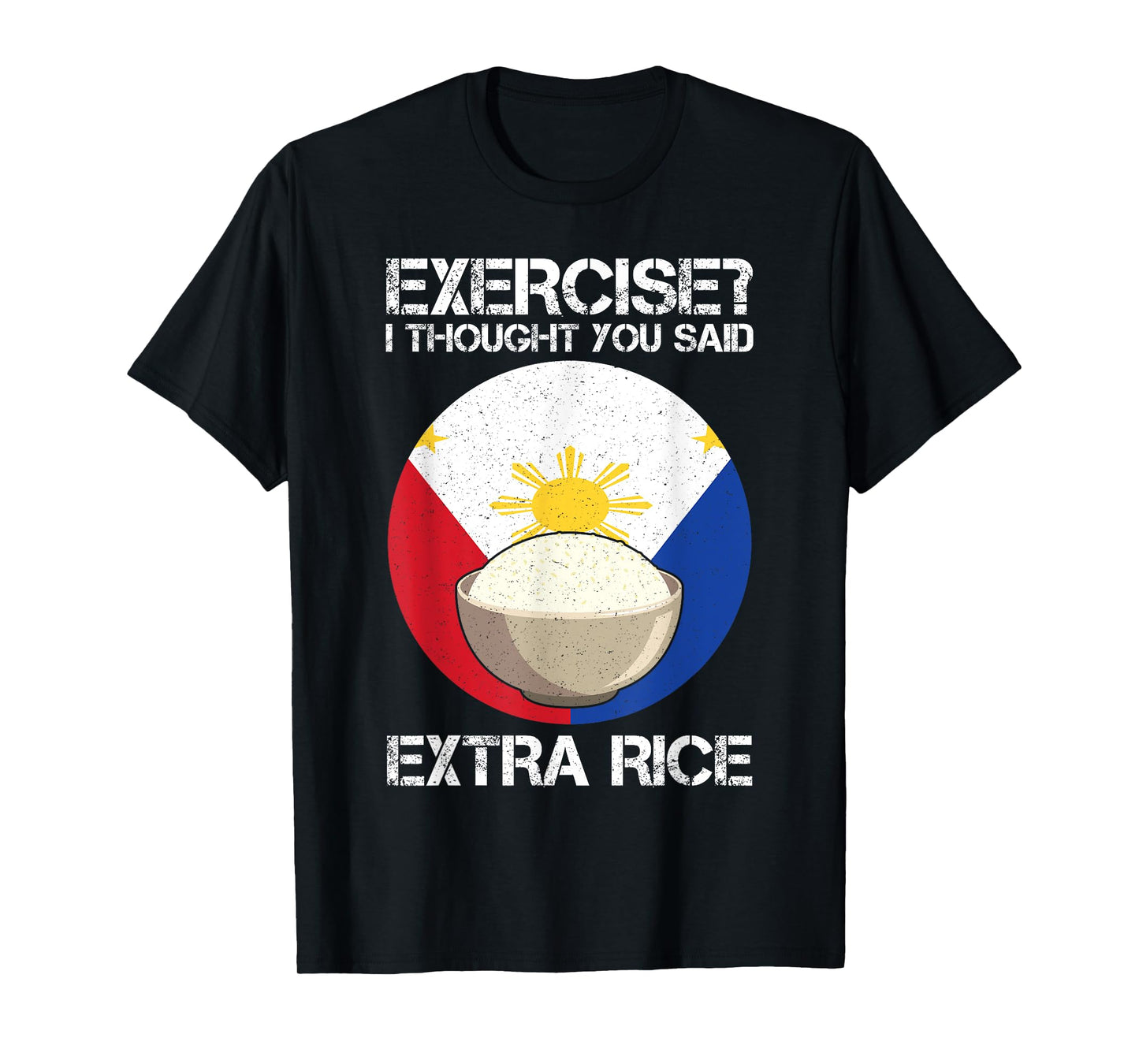 Extra Rice Philippines Fitness Anti Sport Humor T-Shirt