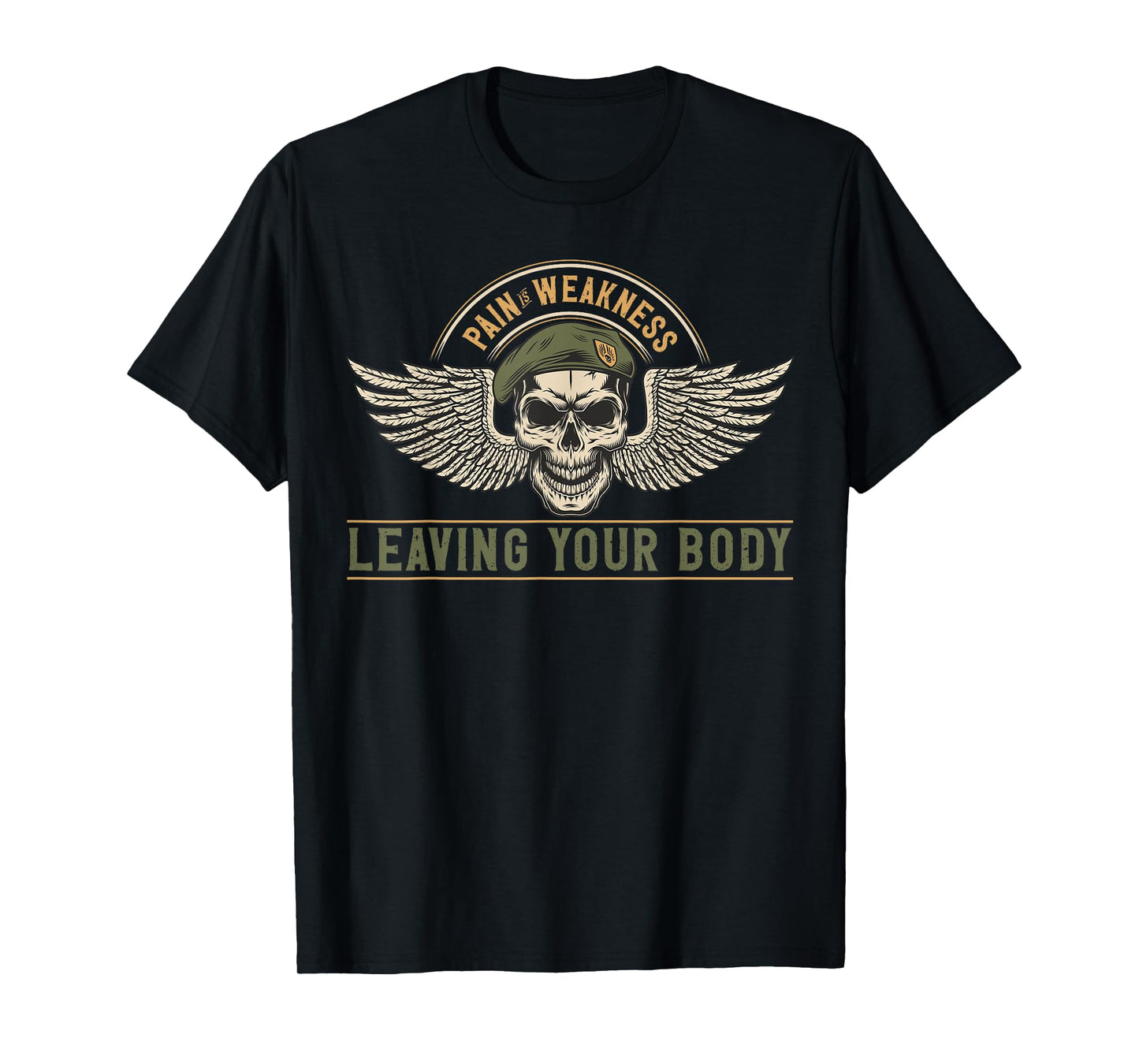 Pain Is Weakness Leaving Your Body Fighter Soldier T-Shirt
