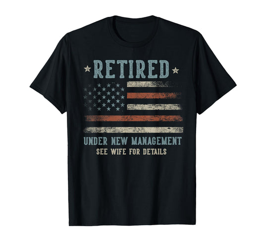 Retired Under New Management See Wife For Details Retirement T-Shirt
