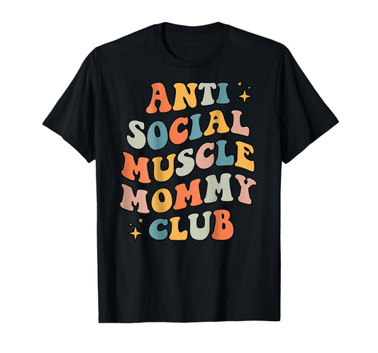 Anti Social Muscle Mommy Club Groovy Pump Cover Funny T-Shirt