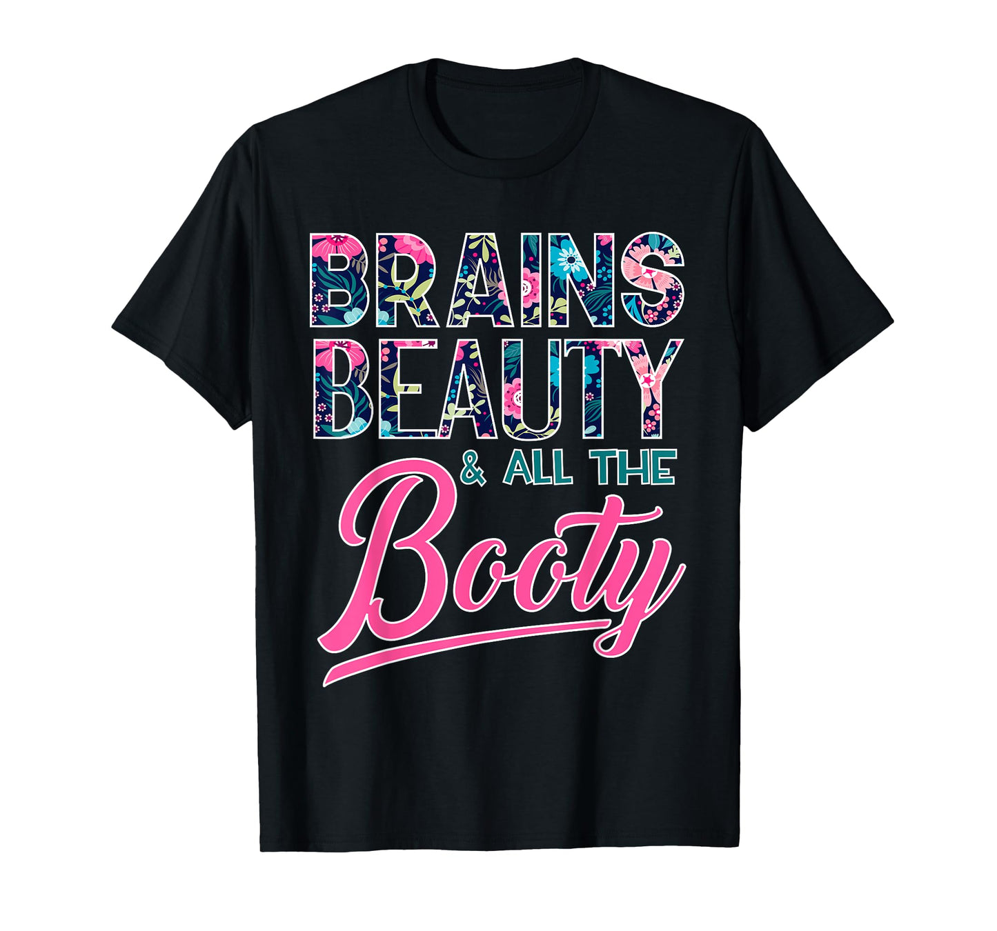 Brains, Beauty, and All the Booty T-Shirt