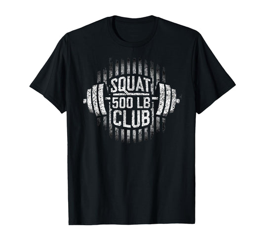 500 Pound Squat Club Leg Gym Workout T-Shirt