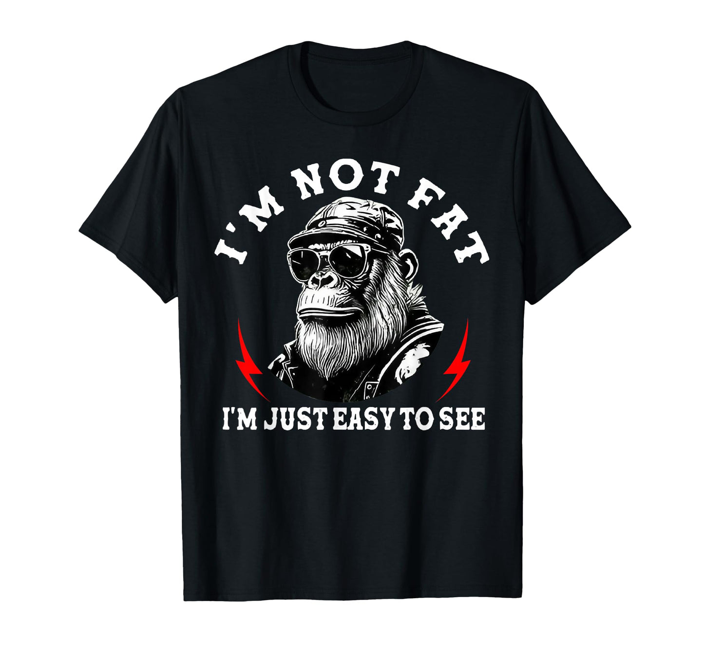 I'm Not Fat I'm Just Easy to See Funny Monkey T-Shirt