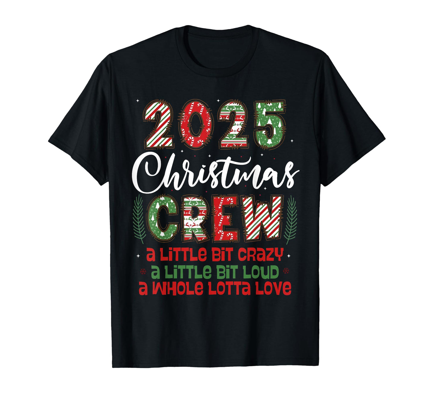 2025 Christmas Crew A Little Bit Crazy Loud Holiday Pajamas T-Shirt