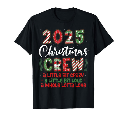 2025 Christmas Crew A Little Bit Crazy Loud Holiday Pajamas T-Shirt