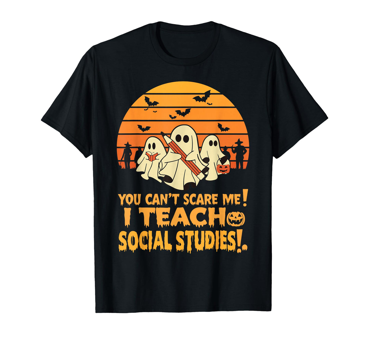 You Can't Scare Me I Teach Social Studies Teacher Halloween T-Shirt