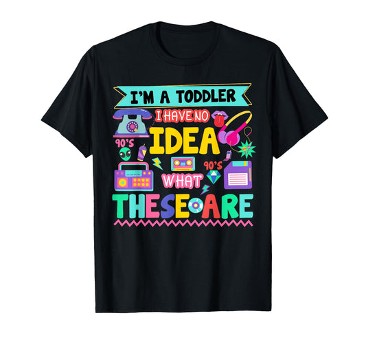 I'm A Toddler I Have No Ideas Retro Vintage 90s Nostalgia T-Shirt