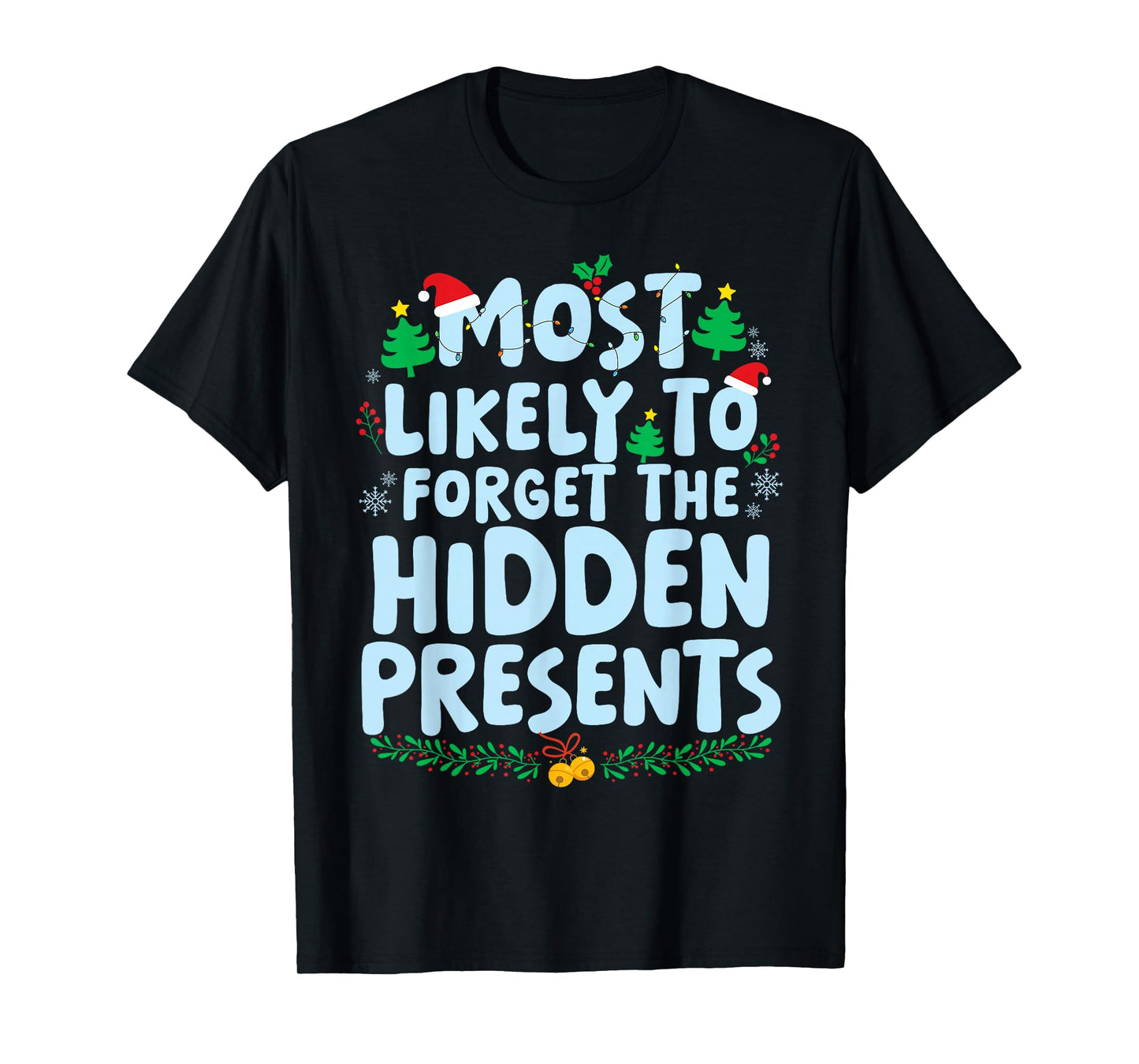 Most Likely to Forget The Hidden Presents Family Matching T-Shirt