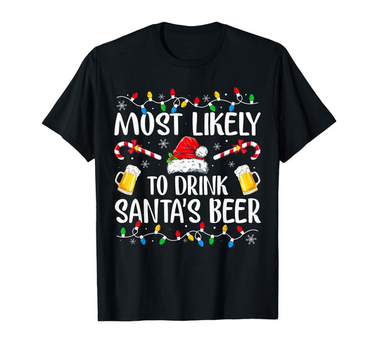 Most Likely To Drink Santa's Beer Funny Drinking Christmas T-Shirt