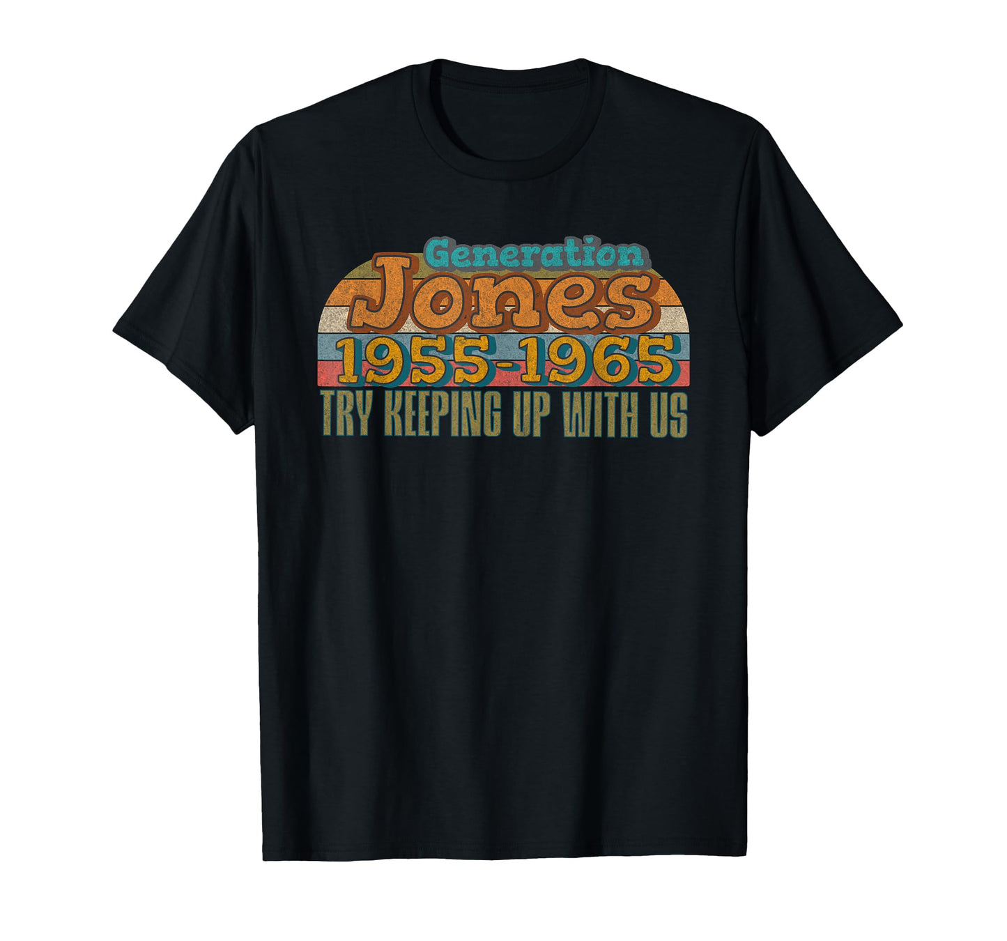 Generation Jones 1955-1965: Try Keeping Up with Us! Retro T-Shirt