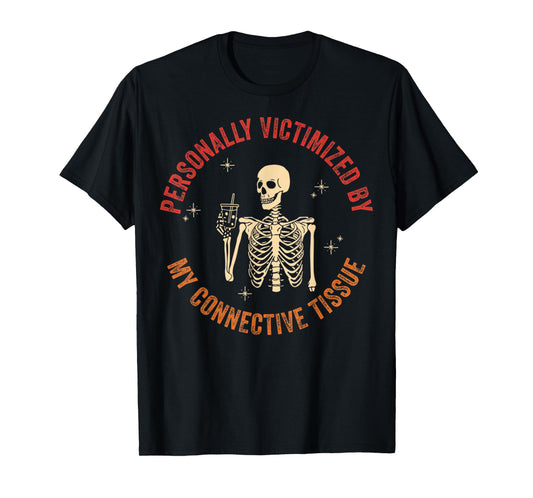 Got Issues With My Connective Tissues Ehlers Danlos Syndrome T-Shirt
