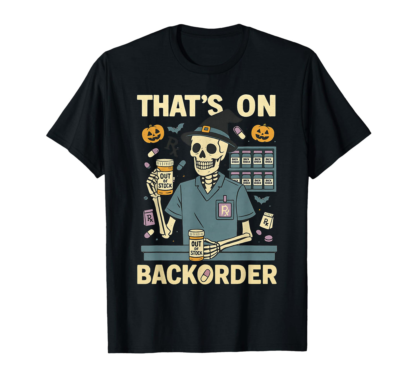 Pharmacy Tech Skeleton That’s On BackOrder Halloween Costume T-Shirt