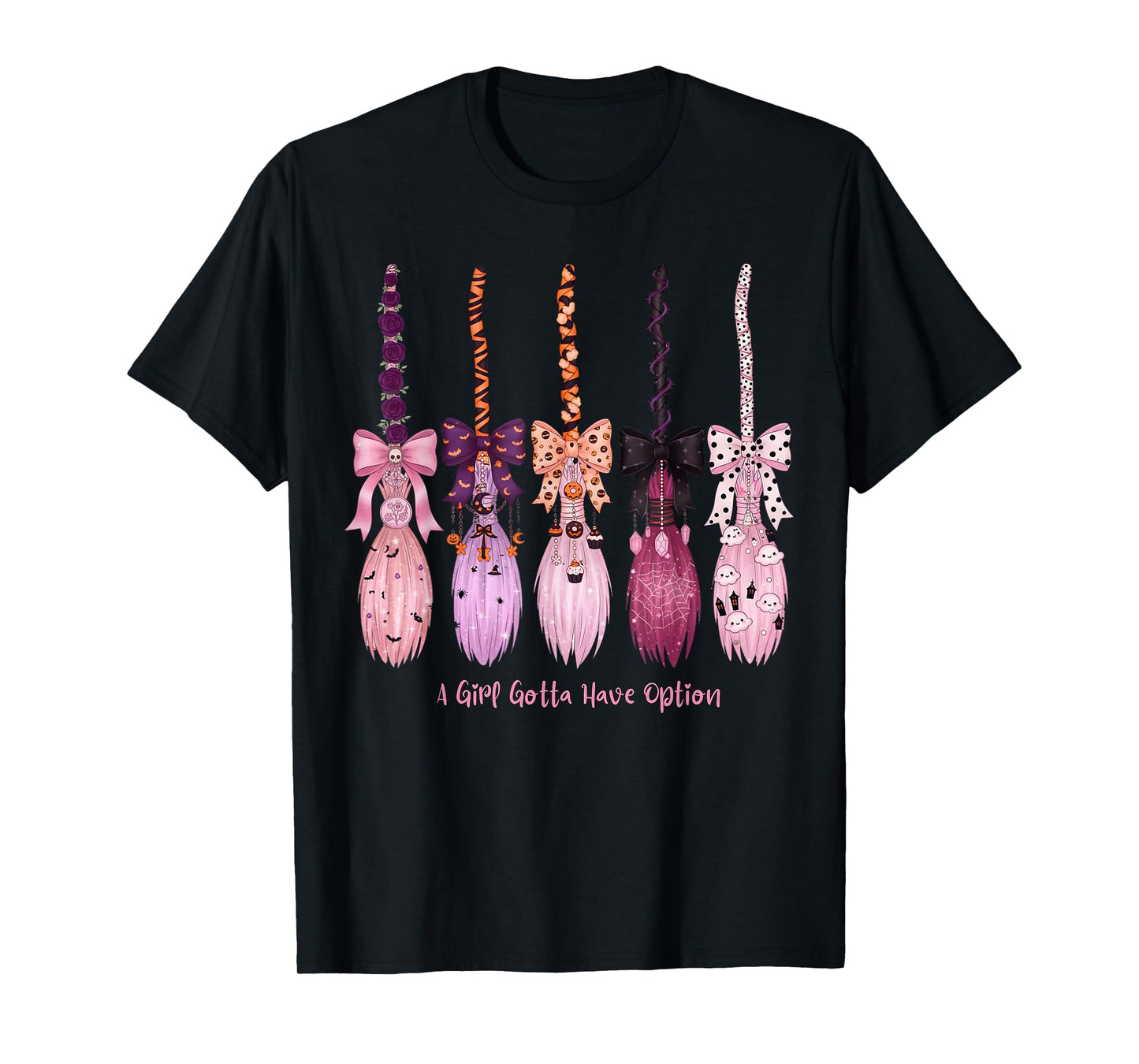 A Girl's Gotta Have Options Funny Broom Witches Halloween T-Shirt