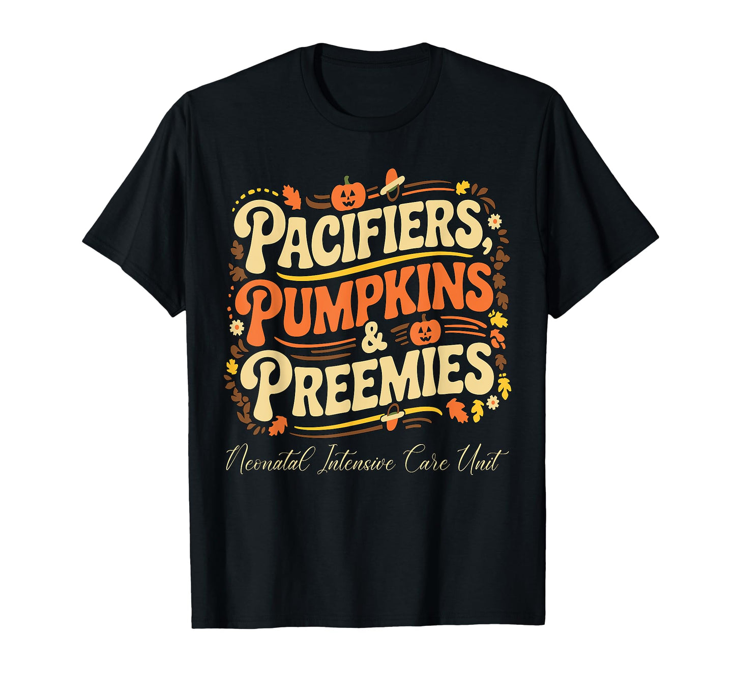 Baby Pacifiers Pumpkins Preemies Thanksgiving NICU Nurse T-Shirt