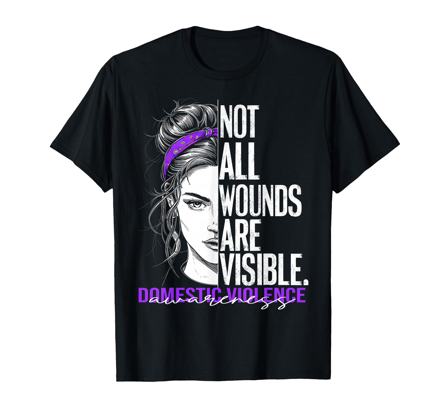 Not All Wounds Are Visible Women Domestic Violence Awareness T-Shirt
