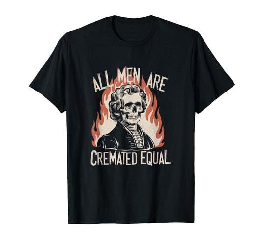 All Men Are Cremated Equal Skeletons Historical Halloween T-Shirt