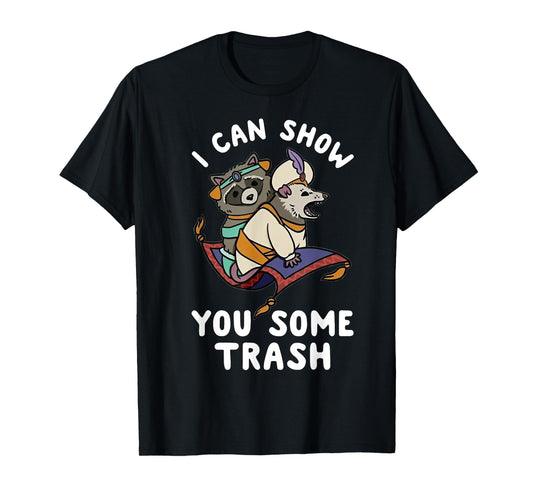 I Can Show You Some Trash T-Shirt