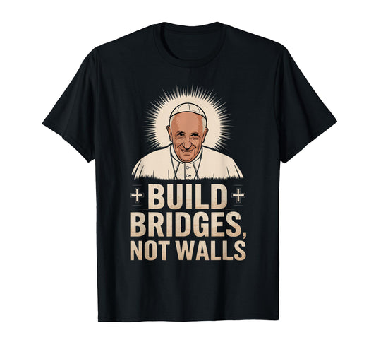 Build Bridges Not Walls Pope Francis Vintage Tee T-Shirt