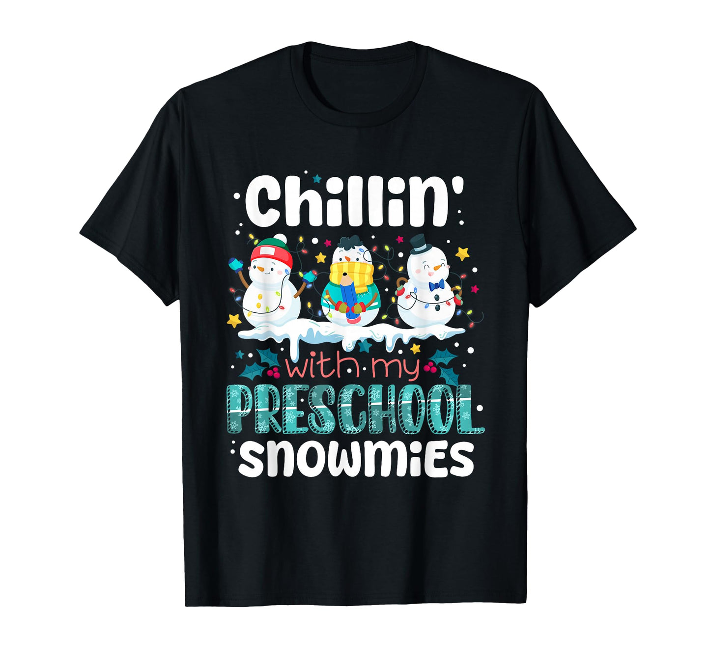 Chillin with My Preschool Snowmies Teacher Christmas Snowman T-Shirt