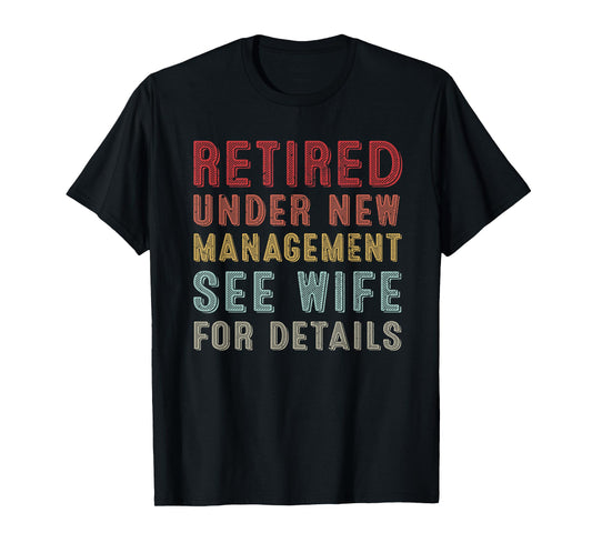 Retirement Retro Men Retired Under New Management See Wife T-Shirt