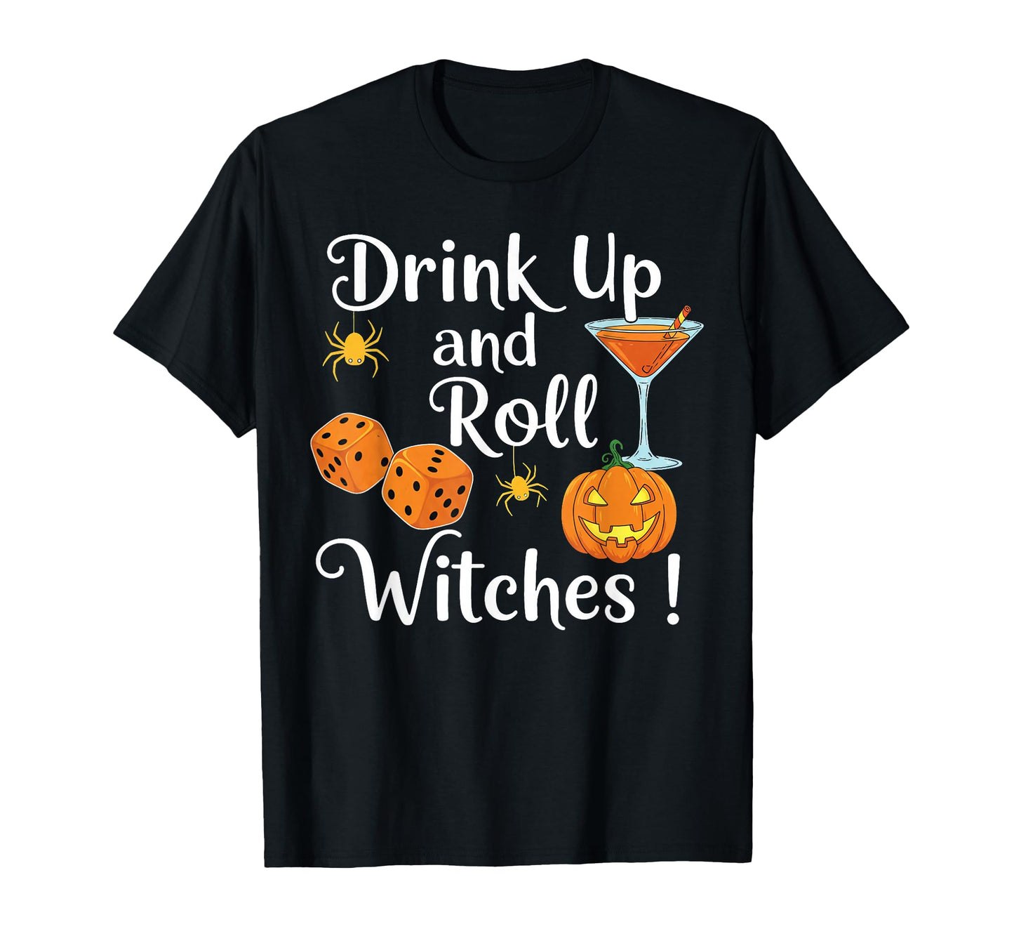 Halloween Bunco dice Women Drink Up and Roll Witches Funny T-Shirt