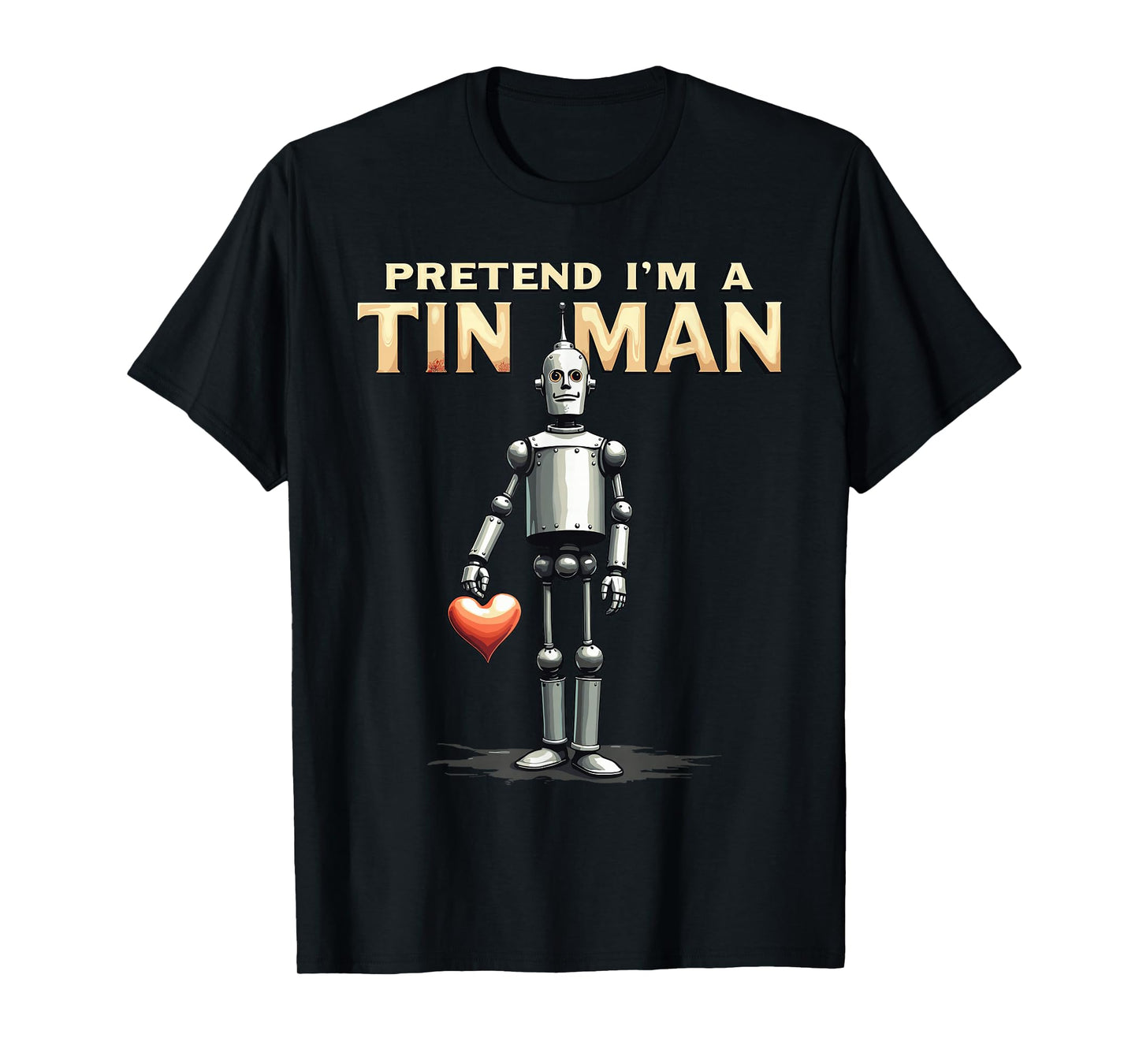 Pretend I'm A Tin Man Shirt Costume Lazy Easy Halloween T-Shirt