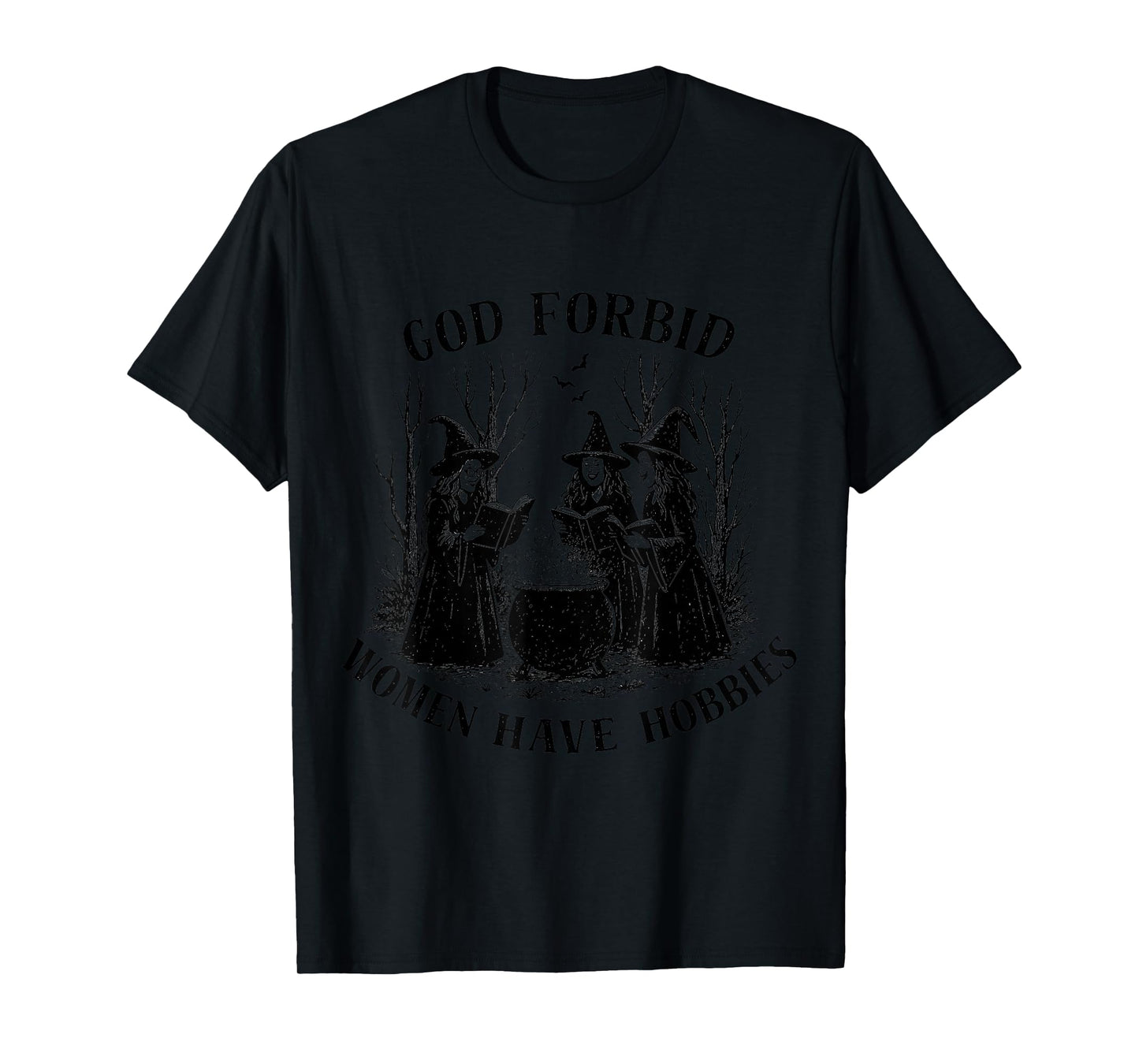 God Forbid Women Have Hobbies Witch Costume Tee T-Shirt