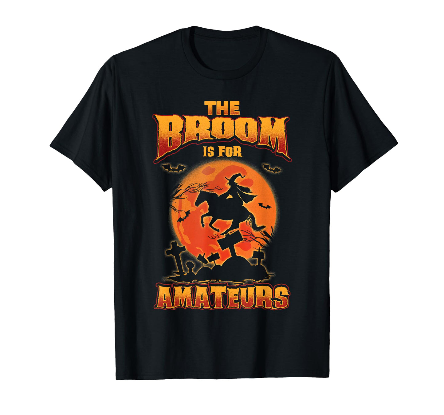 Broom for Amateurs Halloween Shirt Horse Witch Gift T-Shirt
