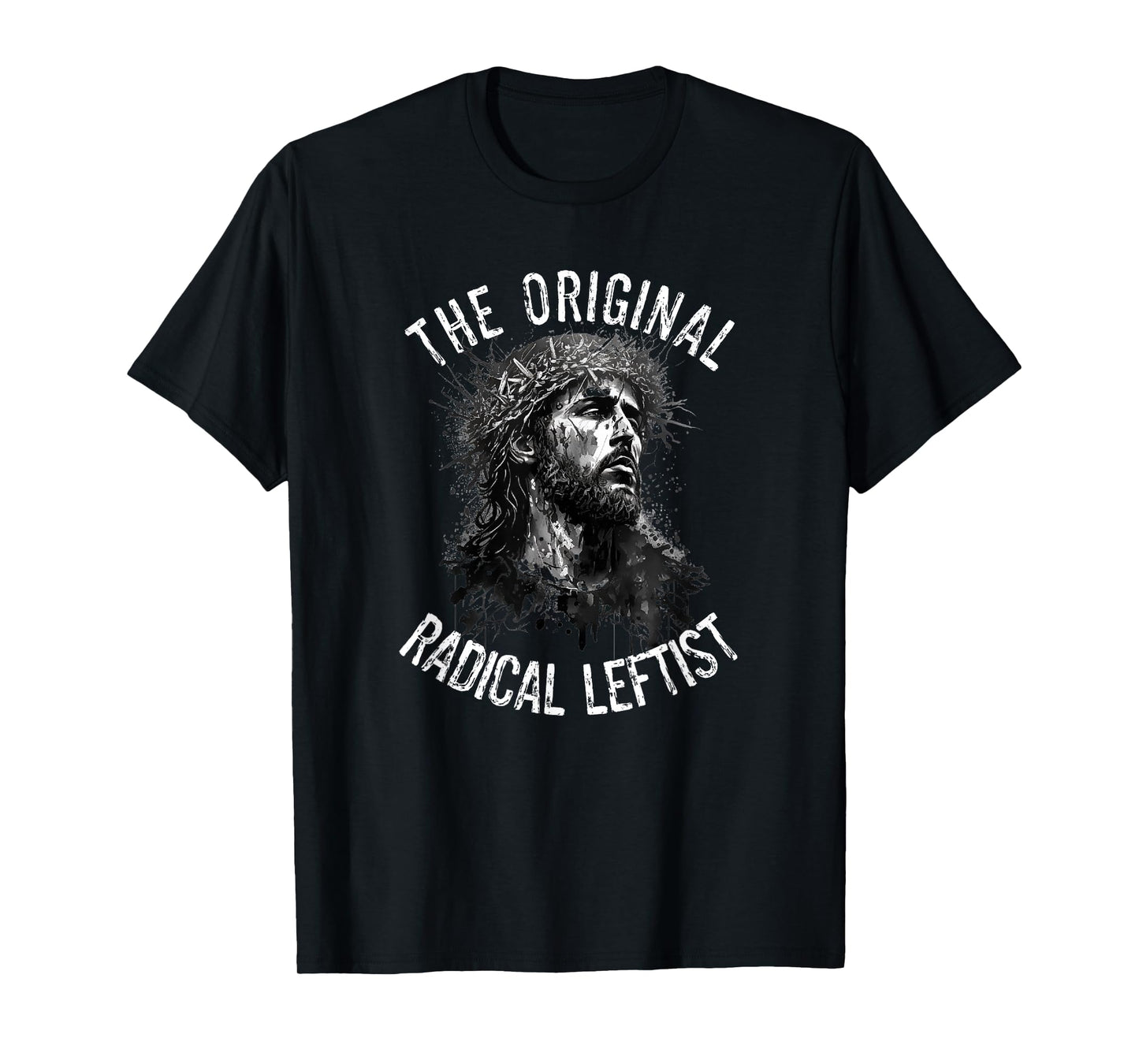 Political Activism Jesus The Original Radical Leftist Progressive Christian T-Shirt - Adults - Socially Conscious - Unisex - Short Sleeve - Black - X-Small