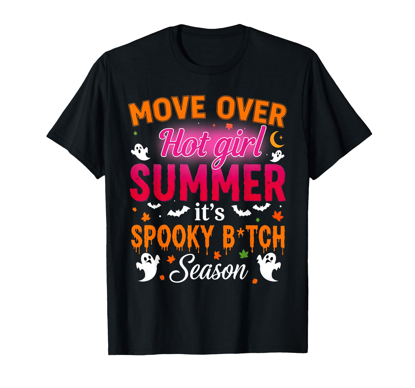 Move Over Hot Girls Summer It's Spooky Btch Season Halloween T-Shirt