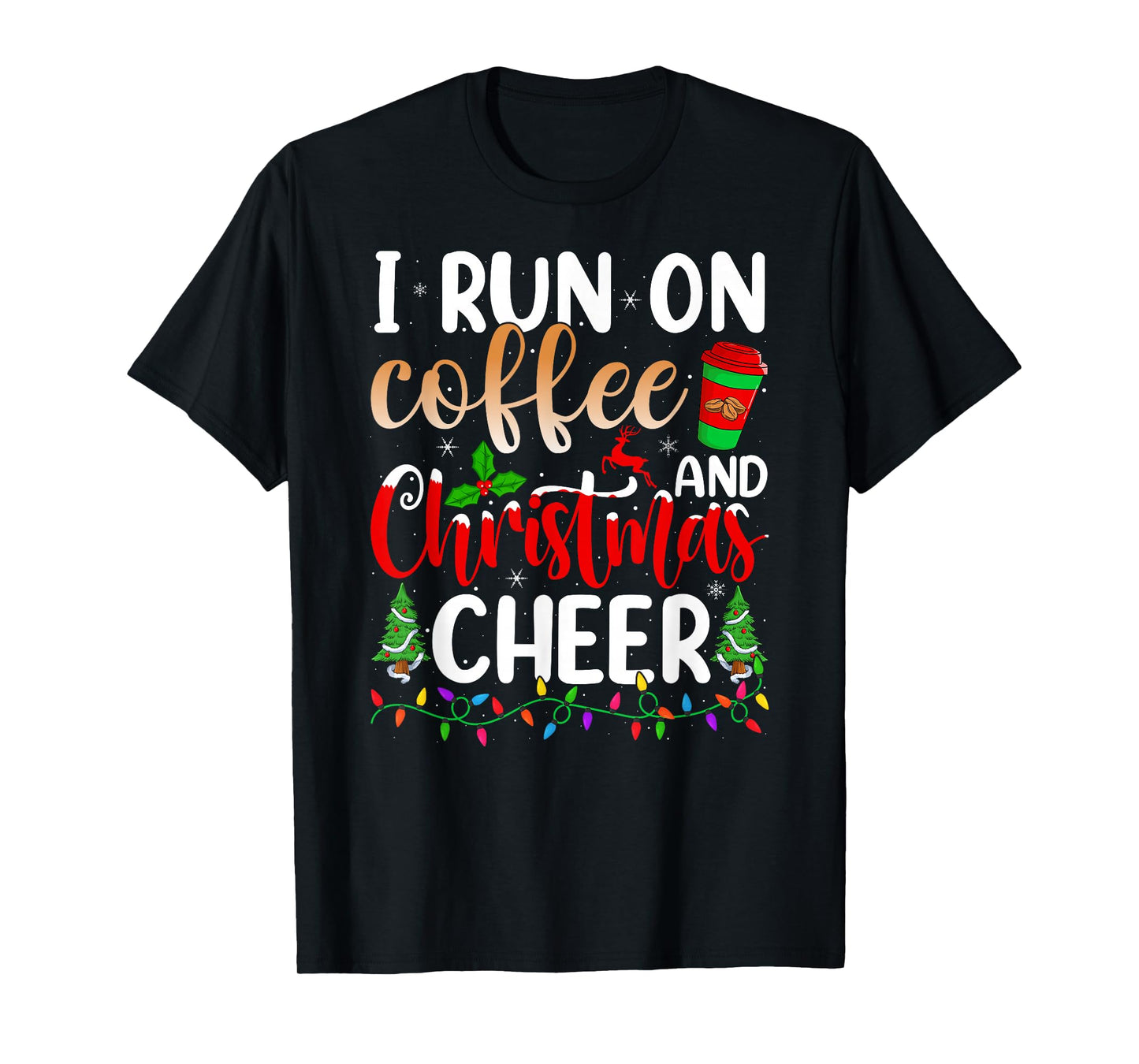 Xmas Holiday Pajamas I Run On Coffee and Christmas Cheer T-Shirt