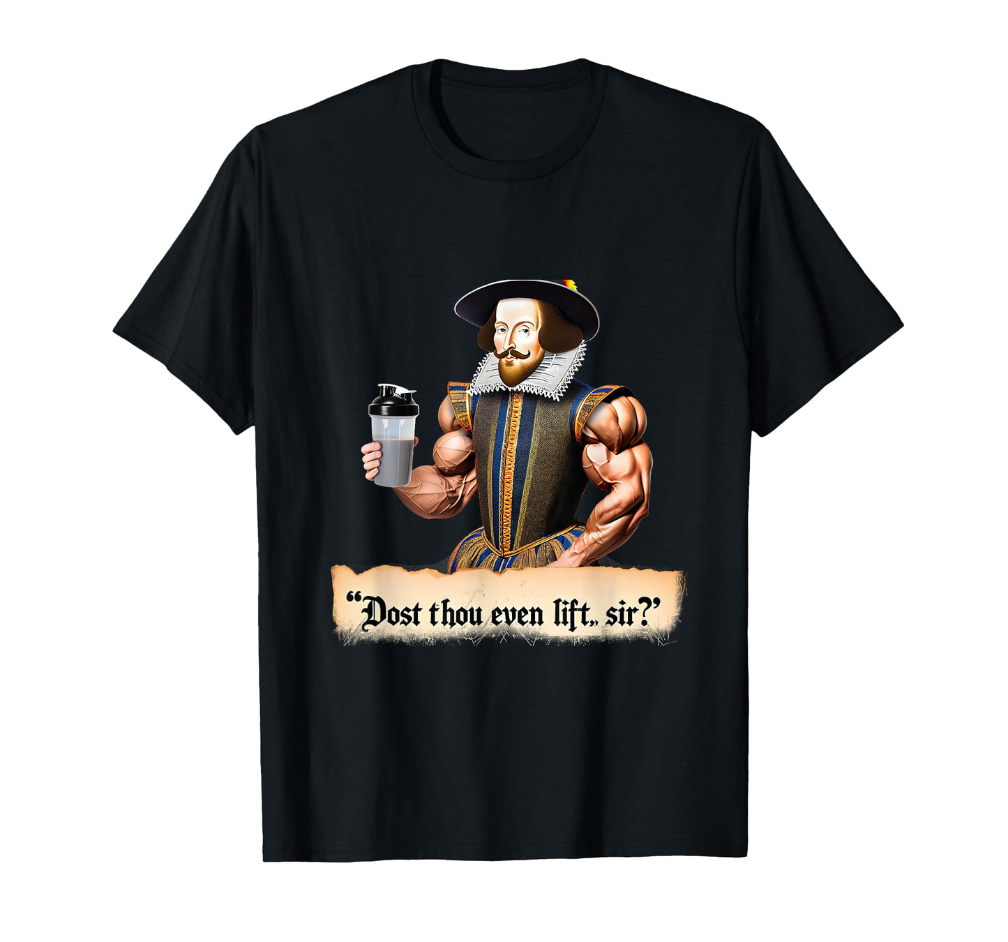 Dost Thou Even Lift, Shakespeare? Funny Workout Gym 09Q9DH T-Shirt
