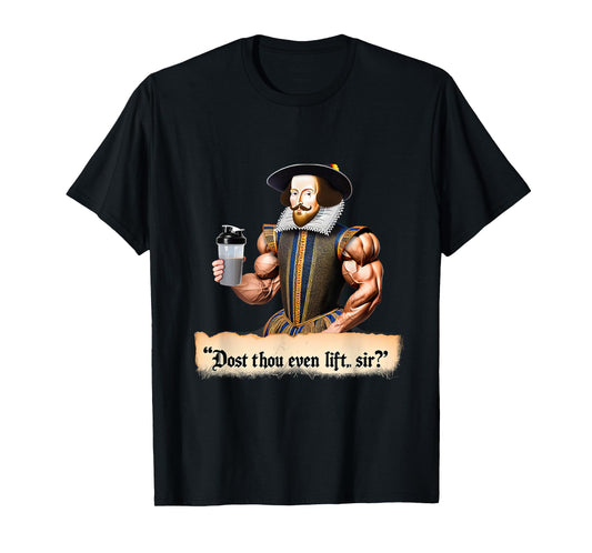 Dost Thou Even Lift, Shakespeare? Funny Workout Gym 09Q9DH T-Shirt