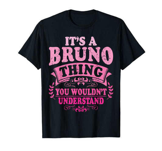 It's A Bruno Thing You Wouldn't Understand Bruno T-Shirt