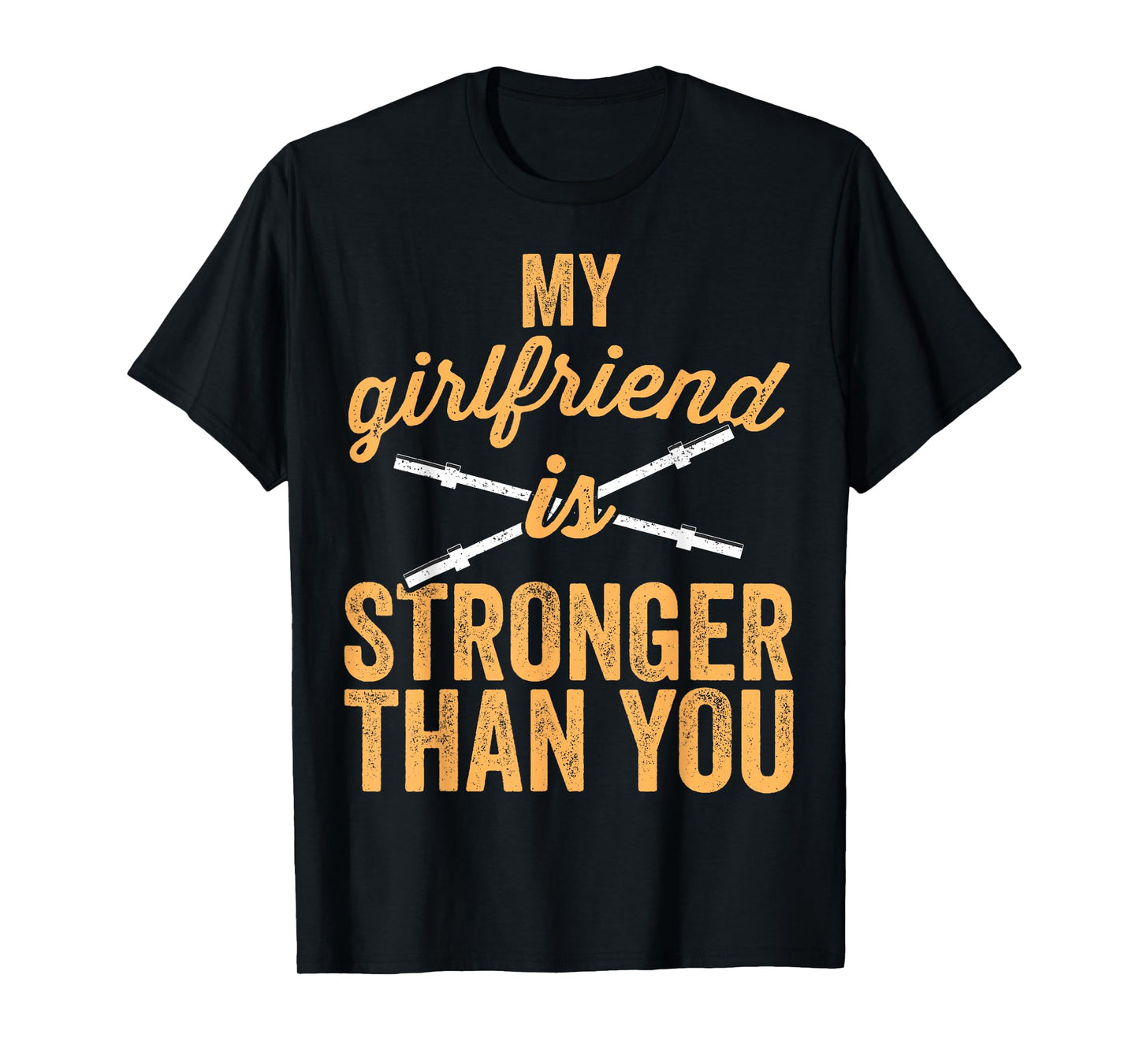 My Girlfriend Is Stronger Than You Weight Lifting T-Shirt T-Shirt