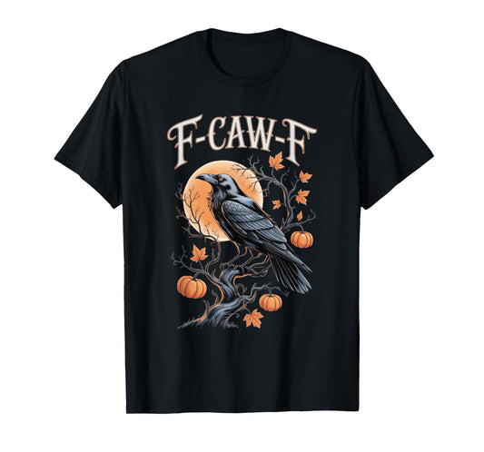 F-Caw-F Funny Black Bird Men Women Halloween Crow T-Shirt