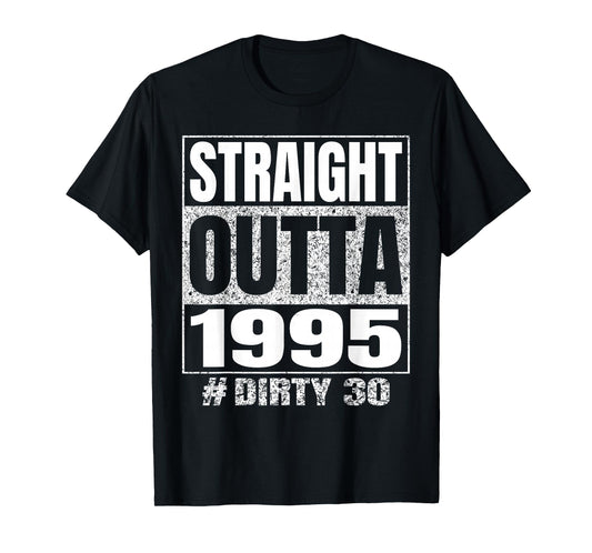 Straight Outta 1995 Dirty Thirty Funny 30th Birthday Vintage T-Shirt