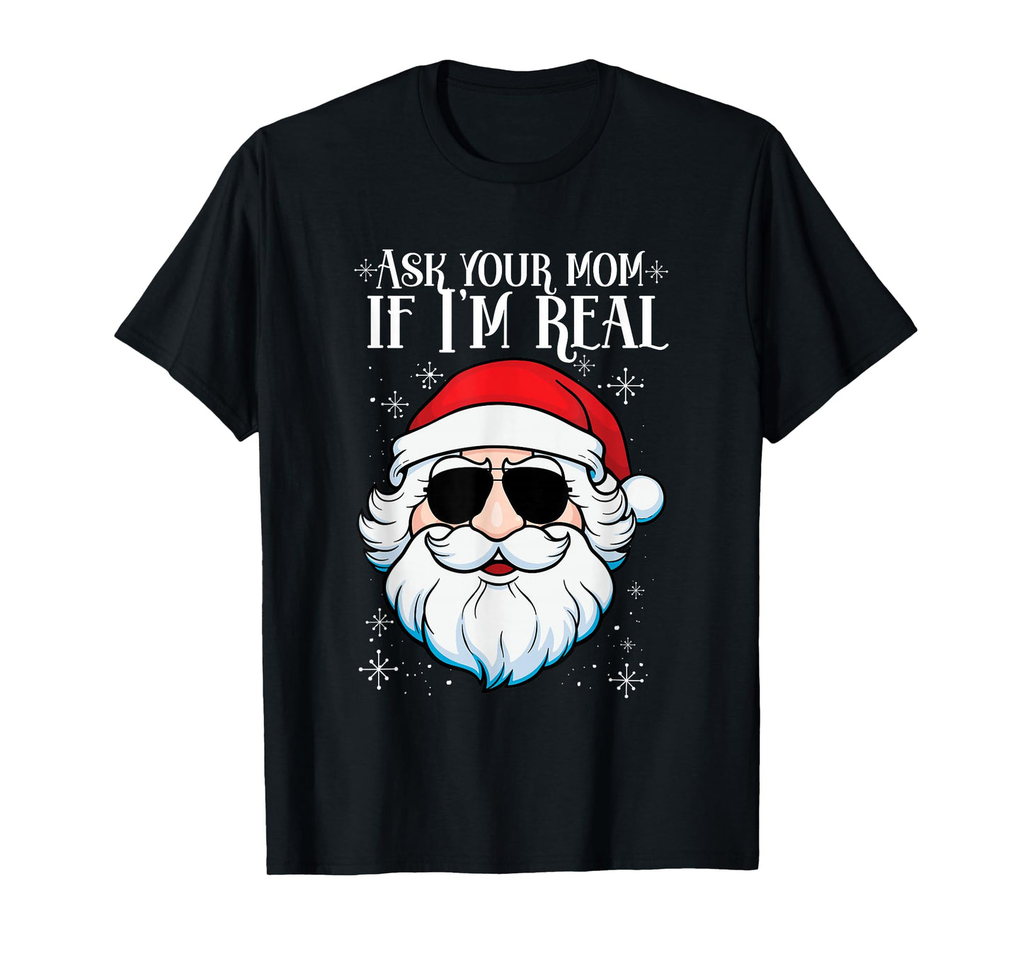 Ask Your Mom If I'm Real Santa Claus Christmas T-Shirt