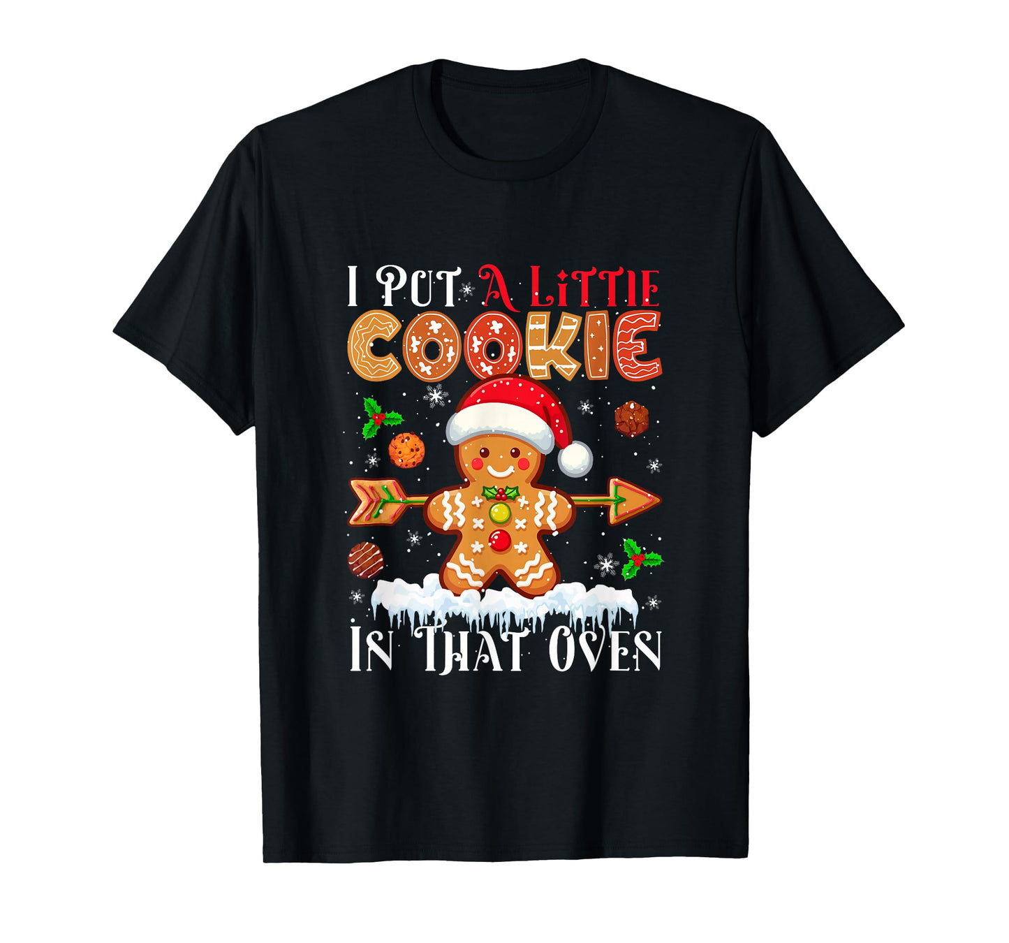 I Put Little Xmas Cookie in That Oven Baker Proud Pregnancy T-Shirt